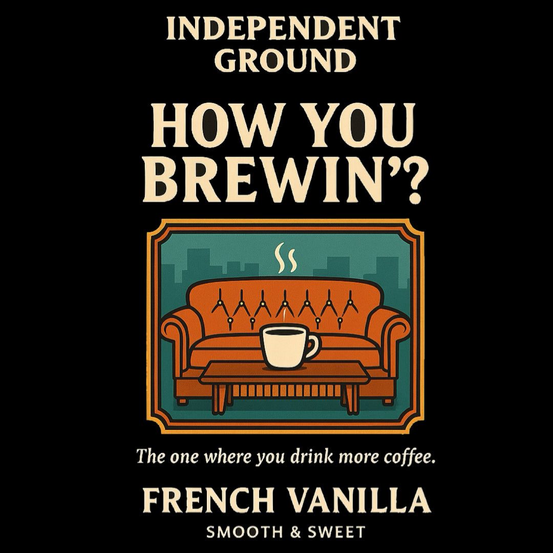 How you brewin? (12oz)